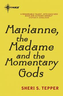 Marianne, the Madame, and the Momentary Gods Marianne, the Madame, and the Momentary Gods