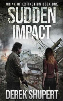 Brink of Extinction | Book 1 | Sudden Impact Brink of Extinction | Book 1 | Sudden Impact