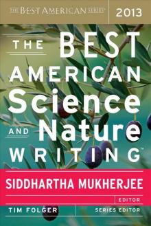 The Best American Science and Nature Writing 2013 The Best American Science and Nature Writing 2013