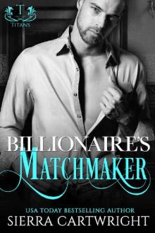 Billionaire's Matchmaker (Titans) Billionaire's Matchmaker (Titans)