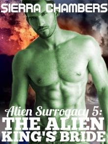 Alien Surrogacy 5: The Alien King's Bride (An Alien Erotica Romance) Alien Surrogacy 5: The Alien King's Bride (An Alien Erotica Romance)