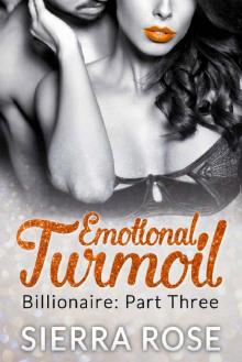 Emotional Turmoil - Part 3 (Troubled Heart of the Billionaire)