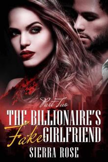 The Billionaire's Fake Girlfriend - Part 2 (The Billionaire Saga) The Billionaire's Fake Girlfriend - Part 2 (The Billionaire Saga)
