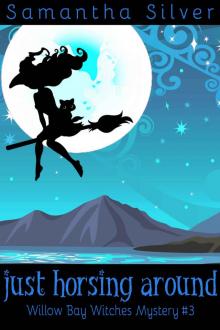 Just Horsing Around (Willow Bay Witches 3) Just Horsing Around (Willow Bay Witches 3)