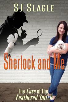 Sherlock and Me (The Case of the Feathered Snitch) Sherlock and Me (The Case of the Feathered Snitch)