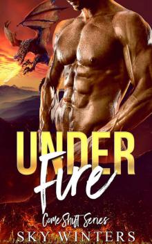 Under Fire: Dragon Shifter Romance (ComeShift Series Book 2)