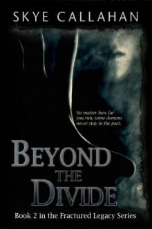 Beyond the Divide (Fractured Legacy Book 2)