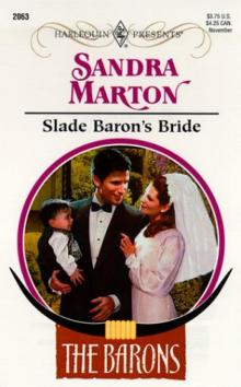 Sandra Marton - Slade Baron’s Bride Sandra Marton - Slade Baron’s Bride