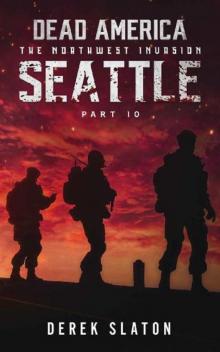 Dead America The Northwest Invasion | Book 12 | Dead America: Seattle [Part 10]