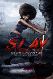 Slay: Stories of the Vampire Noire Slay: Stories of the Vampire Noire