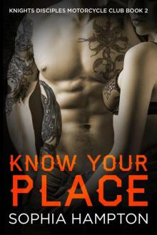 Know Your Place (Knights Disciples Motorcycle Club Book 2)