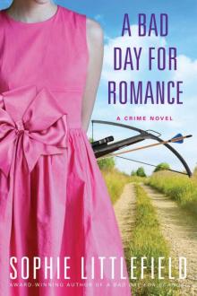 Sophie Littlefield - Bad Day 05 - A Bad Day for Romance