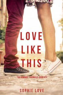 Love Like This (The Romance Chronicles—Book #1) Love Like This (The Romance Chronicles—Book #1)