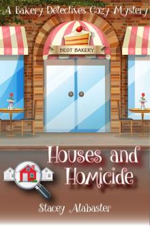 Houses and Homicide: A Bakery Detectives Cozy Mystery