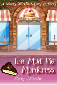 The Mud Pie Murderess: A Bakery Detectives Cozy Mystery The Mud Pie Murderess: A Bakery Detectives Cozy Mystery