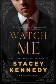 Watch Me (Phoenix Book 1) Watch Me (Phoenix Book 1)