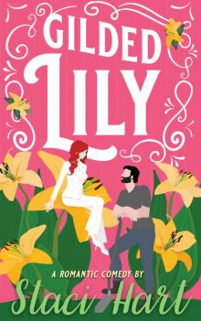Gilded Lily: An Enemies to Lovers, Opposites Attract Romantic Comedy Gilded Lily: An Enemies to Lovers, Opposites Attract Romantic Comedy