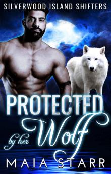 Protected By Her Wolf: (Silverwood Island Shifters) Protected By Her Wolf: (Silverwood Island Shifters)