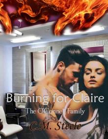 Burning For Claire (The O'Connell Family Book 2) Burning For Claire (The O'Connell Family Book 2)