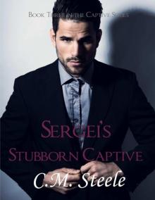 Sergei's Stubborn Captive (The Captive Series Book 3)