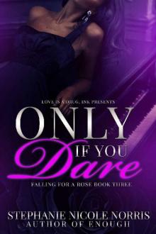 Only If You Dare (Falling For A Rose Book 3) Only If You Dare (Falling For A Rose Book 3)