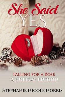 She Said Yes (Falling For A Rose Book 6) She Said Yes (Falling For A Rose Book 6)