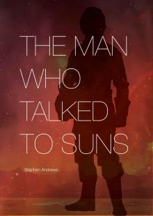 The Man Who Talked to Suns The Man Who Talked to Suns
