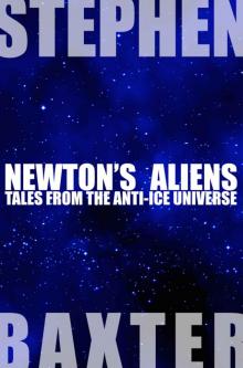 Newton's Aliens: Tales From the Anti-Ice Universe Newton's Aliens: Tales From the Anti-Ice Universe