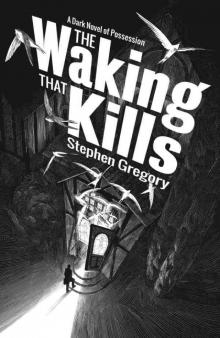 The Waking That Kills The Waking That Kills