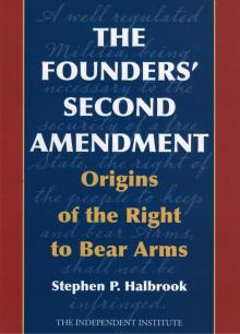The Founders' Second Amendment The Founders' Second Amendment