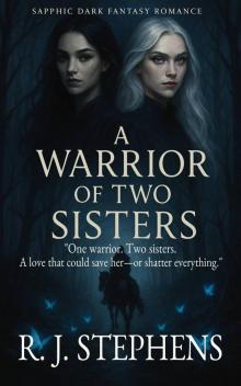 A Warrior of Two Sisters: Sapphic Dark Fantasy Romance A Warrior of Two Sisters: Sapphic Dark Fantasy Romance