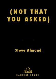 (Not that You Asked)