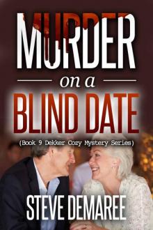 Steve Demaree - Dekker 09 - Murder on a Blind Date Steve Demaree - Dekker 09 - Murder on a Blind Date