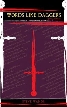 Words Like Daggers: A Poetry Collection Words Like Daggers: A Poetry Collection