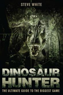 Dinosaur Hunter: The Ultimate Guide to the Biggest Game (Open Book Adventures)