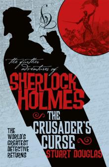The Further Adventures of Sherlock Holmes--Sherlock Holmes and the Crusader's Curse The Further Adventures of Sherlock Holmes--Sherlock Holmes and the Crusader's Curse