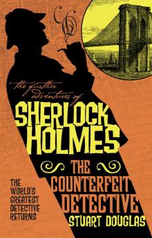 The Further Adventures of Sherlock Holmes--The Counterfeit Detective The Further Adventures of Sherlock Holmes--The Counterfeit Detective