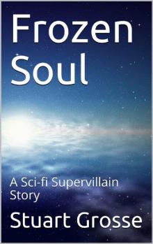 Frozen Soul: A Sci-fi Supervillain Story