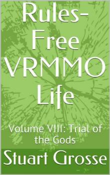 Rules-Free VRMMO Life: Volume VIII: Trial of the Gods