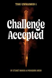 Challenge Accepted: Book 1 of the Unnamed Saga Challenge Accepted: Book 1 of the Unnamed Saga