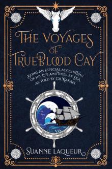 The Voyages of Trueblood Cay The Voyages of Trueblood Cay