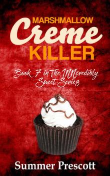 Marshmallow Creme Killer: Book 7 in The INNcredibly Sweet Series Marshmallow Creme Killer: Book 7 in The INNcredibly Sweet Series