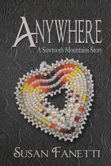Anywhere (Sawtooth Mountains Stories, #3) Anywhere (Sawtooth Mountains Stories, #3)