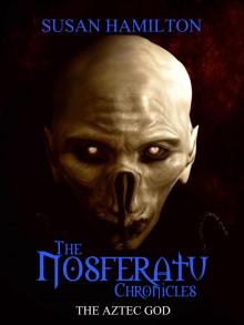 The Nosferatu Chronicles: The Aztec God The Nosferatu Chronicles: The Aztec God