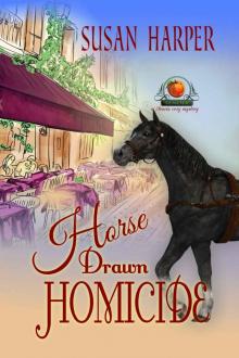 Horse Drawn Homicide: A Senoia Cozy Mystery