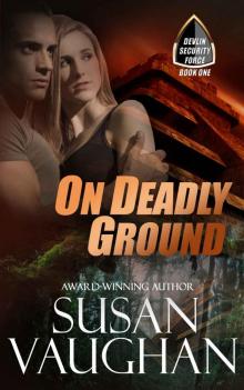 On Deadly Ground (Devlin Security Force Book 1)