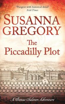 The Piccadilly Plot: Chaloner's Seventh Exploit in Restoration London (The Exploits of Thomas Chaloner)