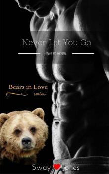 Never Let You Go (Bears In Love Book 1)