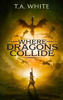 Where Dragons Collide (Dragon Ridden Chronicles Book 5) Where Dragons Collide (Dragon Ridden Chronicles Book 5)