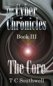 The Cyber Chronicles 03: The Core The Cyber Chronicles 03: The Core